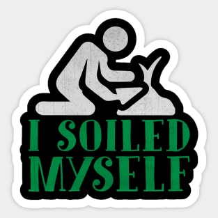 I Soiled Myself Funny Gardening Gift Sticker